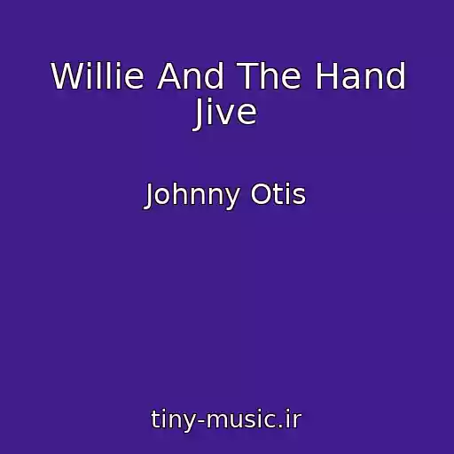 کاور آهنگ Willie And The Hand Jive از Johnny Otis