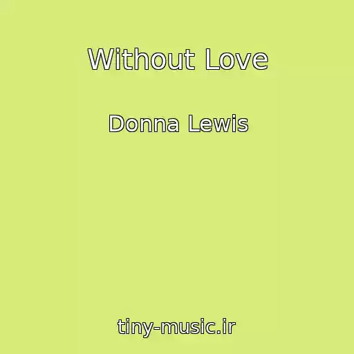 کاور آهنگ Without Love از Donna Lewis