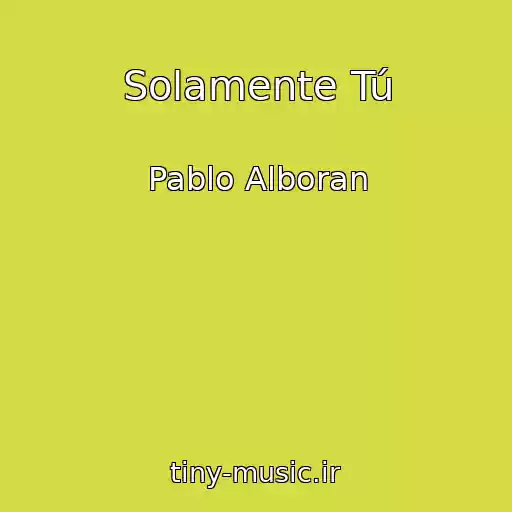 کاور آهنگ Solamente Tú از Pablo Alboran