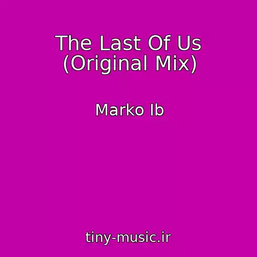 کاور آهنگ The Last Of Us (Original Mix) از Marko Ib