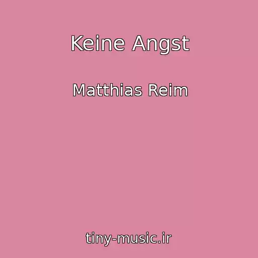 کاور آهنگ Keine Angst از Matthias Reim