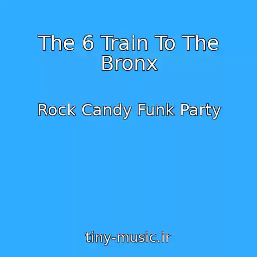 کاور آهنگ The 6 Train To The Bronx از Rock Candy Funk Party