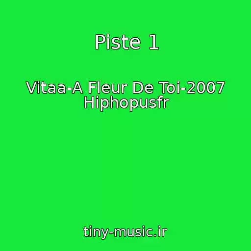 کاور آهنگ Piste 1 از Vitaa-A Fleur De Toi-2007 Hiphopusfr