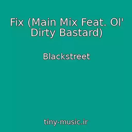 کاور آهنگ Fix (Main Mix Feat. Ol' Dirty Bastard) از Blackstreet