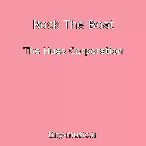 کاور آهنگ Rock The Boat از The Hues Corporation