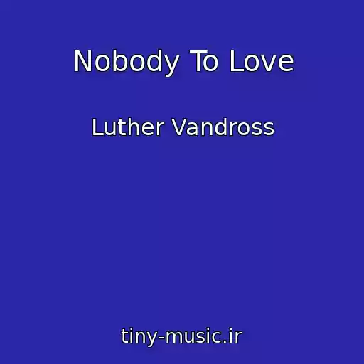 کاور آهنگ Nobody To Love از Luther Vandross