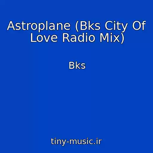 کاور آهنگ Astroplane (Bks City Of Love Radio Mix) از Bks