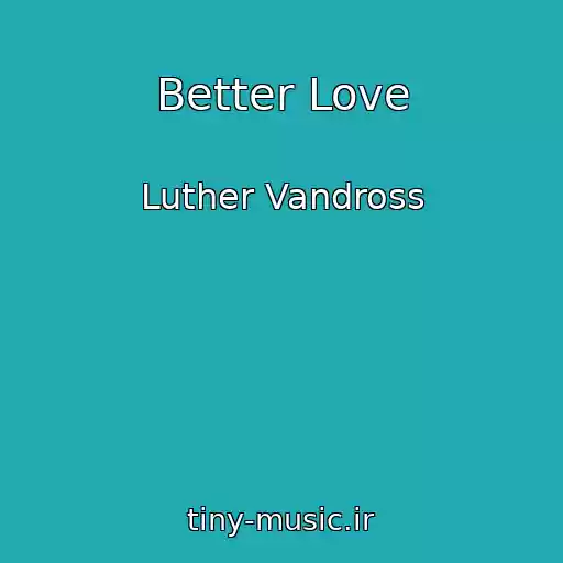 کاور آهنگ Better Love از Luther Vandross