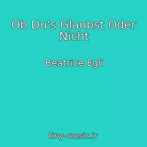 کاور آهنگ Ob Du's Glaubst Oder Nicht از Beatrice Egli
