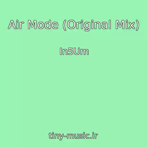 کاور آهنگ Air Mode (Original Mix) از In5Um