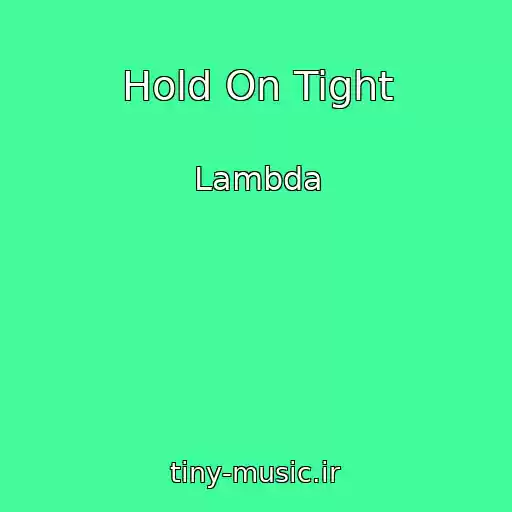 کاور آهنگ Hold On Tight از Lambda