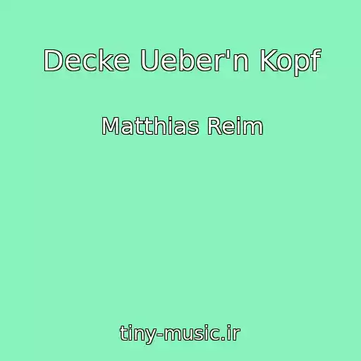 کاور آهنگ Decke Ueber'n Kopf از Matthias Reim