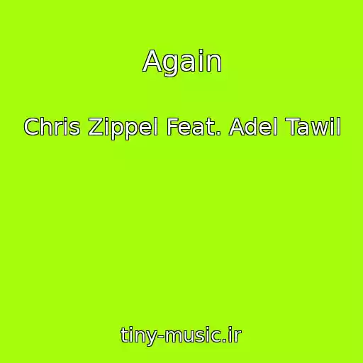 کاور آهنگ Again از Chris Zippel Feat. Adel Tawil