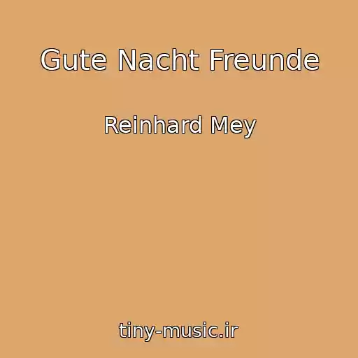 کاور آهنگ Gute Nacht Freunde از Reinhard Mey