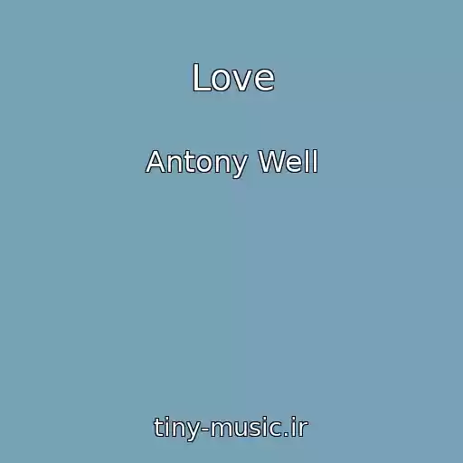 کاور آهنگ Love از Antony Well