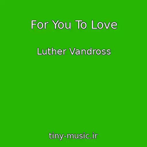 کاور آهنگ For You To Love از Luther Vandross