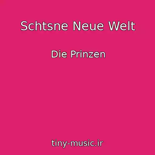 کاور آهنگ Schtsne Neue Welt از Die Prinzen