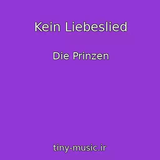 کاور آهنگ Kein Liebeslied از Die Prinzen