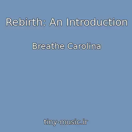 کاور آهنگ Rebirth: An Introduction از Breathe Carolina
