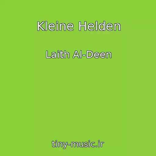 کاور آهنگ Kleine Helden از Laith Al-Deen