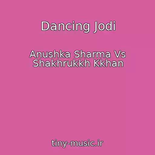 کاور آهنگ Dancing Jodi از Anushka Sharma Vs Shakhrukkh Kkhan