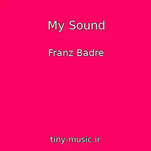 کاور آهنگ My Sound از Franz Badre