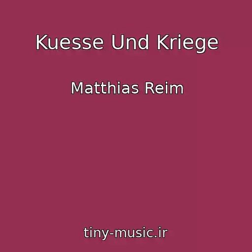 کاور آهنگ Kuesse Und Kriege از Matthias Reim