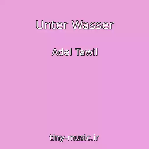 کاور آهنگ Unter Wasser از Adel Tawil