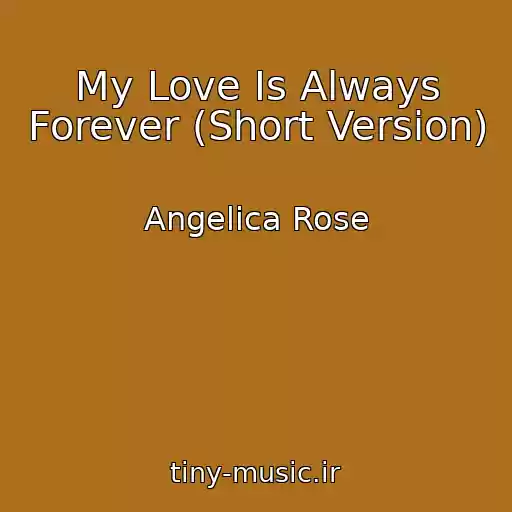 کاور آهنگ My Love Is Always Forever (Short Version) از Angelica Rose