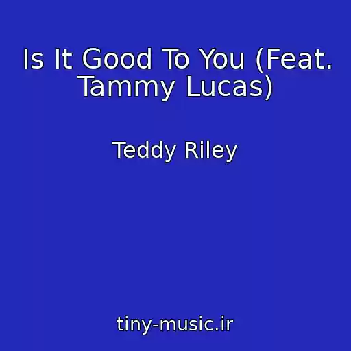 کاور آهنگ Is It Good To You (Feat. Tammy Lucas) از Teddy Riley