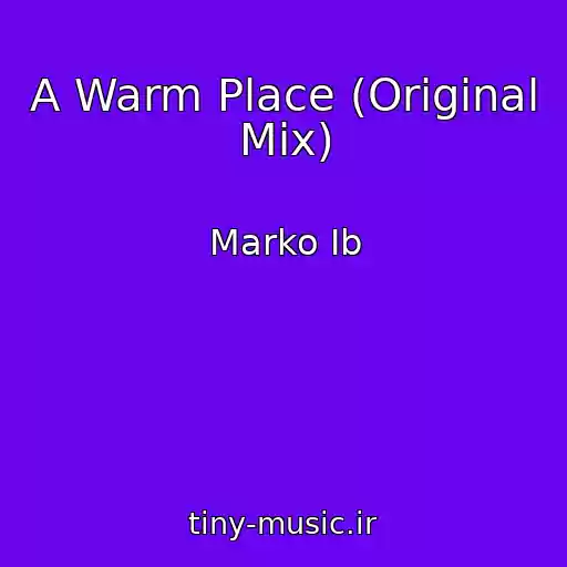 کاور آهنگ A Warm Place (Original Mix) از Marko Ib
