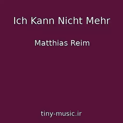 کاور آهنگ Ich Kann Nicht Mehr از Matthias Reim