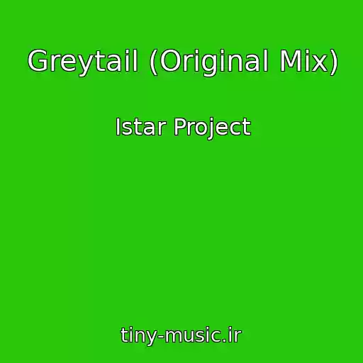 کاور آهنگ Greytail (Original Mix) از Istar Project