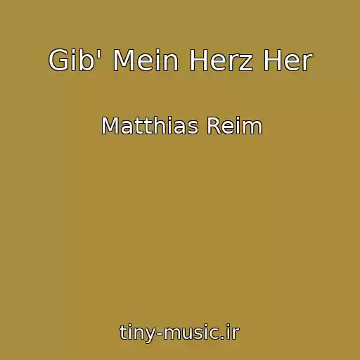 کاور آهنگ Gib' Mein Herz Her از Matthias Reim