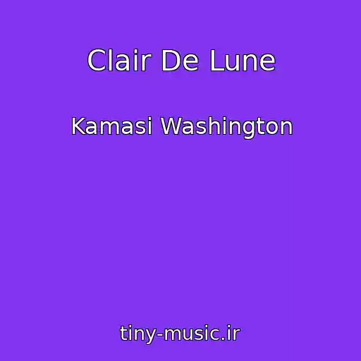 کاور آهنگ Clair De Lune از Kamasi Washington
