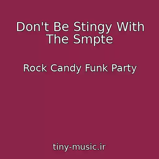 کاور آهنگ Don't Be Stingy With The Smpte از Rock Candy Funk Party