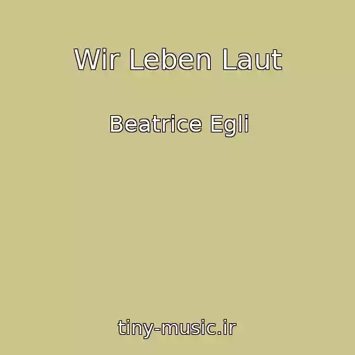 کاور آهنگ Wir Leben Laut از Beatrice Egli