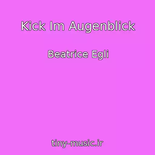 کاور آهنگ Kick Im Augenblick از Beatrice Egli