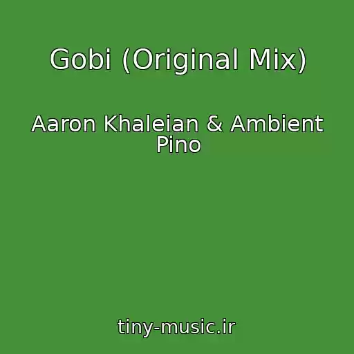 کاور آهنگ Gobi (Original Mix) از Aaron Khaleian & Ambient Pino