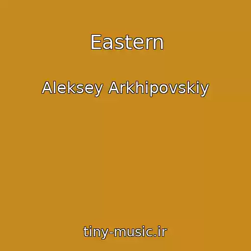 کاور آهنگ Eastern از Aleksey Arkhipovskiy