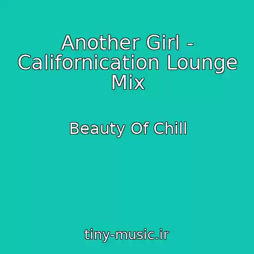 کاور آهنگ Another Girl - Californication Lounge Mix از Beauty Of Chill