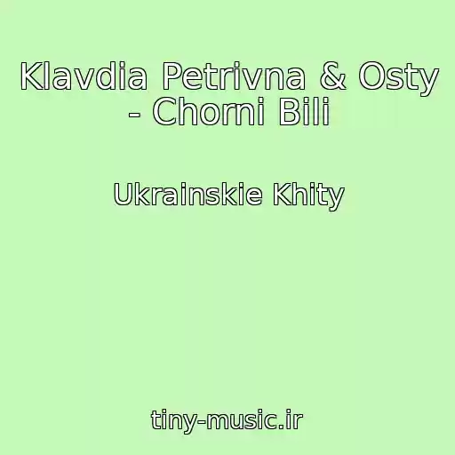 کاور آهنگ Klavdia Petrivna & Osty - Chornі Bіlі از Ukrainskie Khity