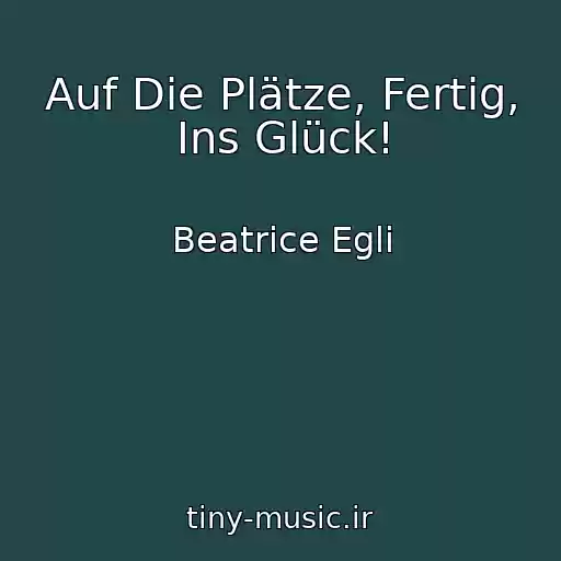 کاور آهنگ Auf Die Plätze, Fertig, Ins Glück! از Beatrice Egli