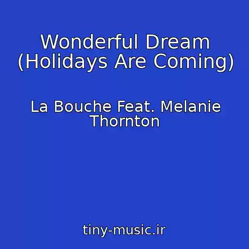 کاور آهنگ Wonderful Dream (Holidays Are Coming) از La Bouche Feat. Melanie Thornton
