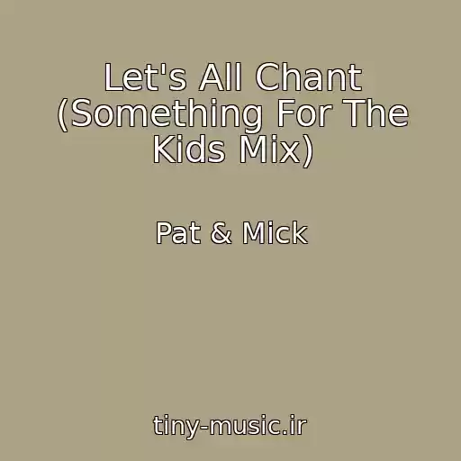 کاور آهنگ Let's All Chant (Something For The Kids Mix) از Pat & Mick