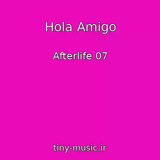 کاور آهنگ Hola Amigo از Afterlife 07