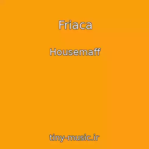 کاور آهنگ Friaca از Housemaff