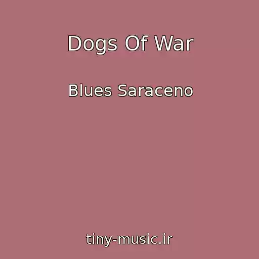 کاور آهنگ Dogs Of War از Blues Saraceno