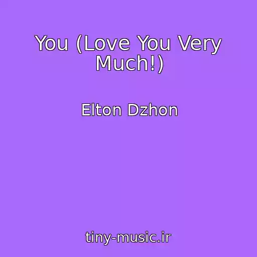 کاور آهنگ You (Love You Very Much!) از Elton Dzhon