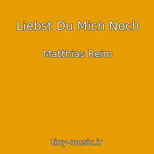 کاور آهنگ Liebst Du Mich Noch از Matthias Reim
